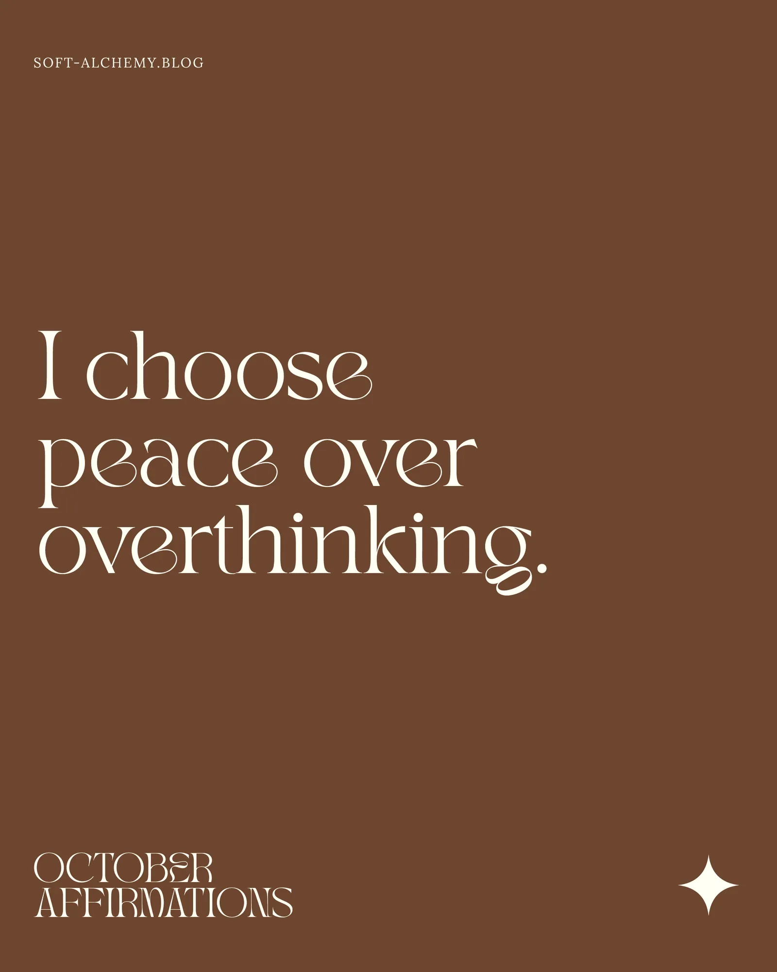 "I choose peace over overthinking."