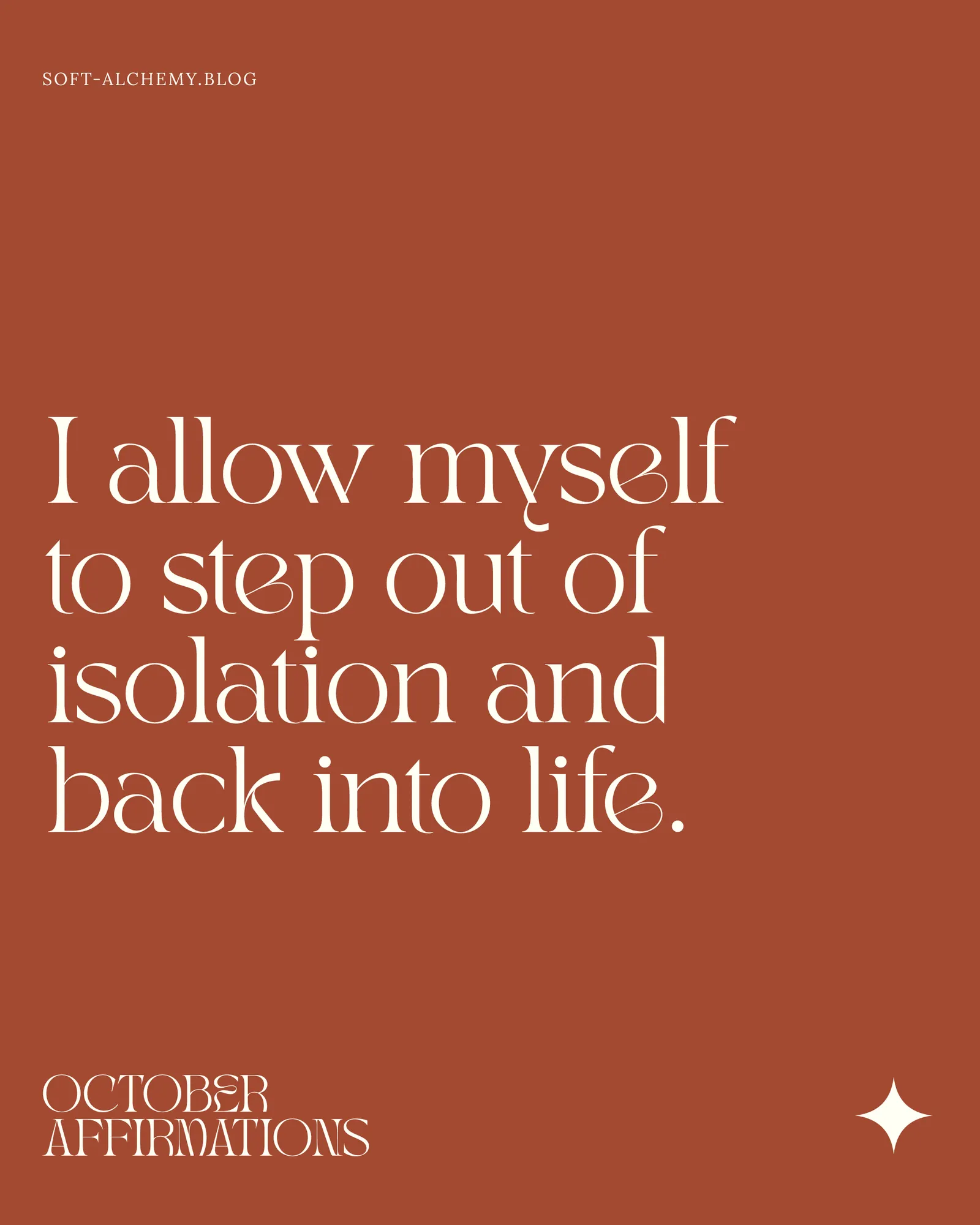 "I allow myself to step out of isolation and back into life."