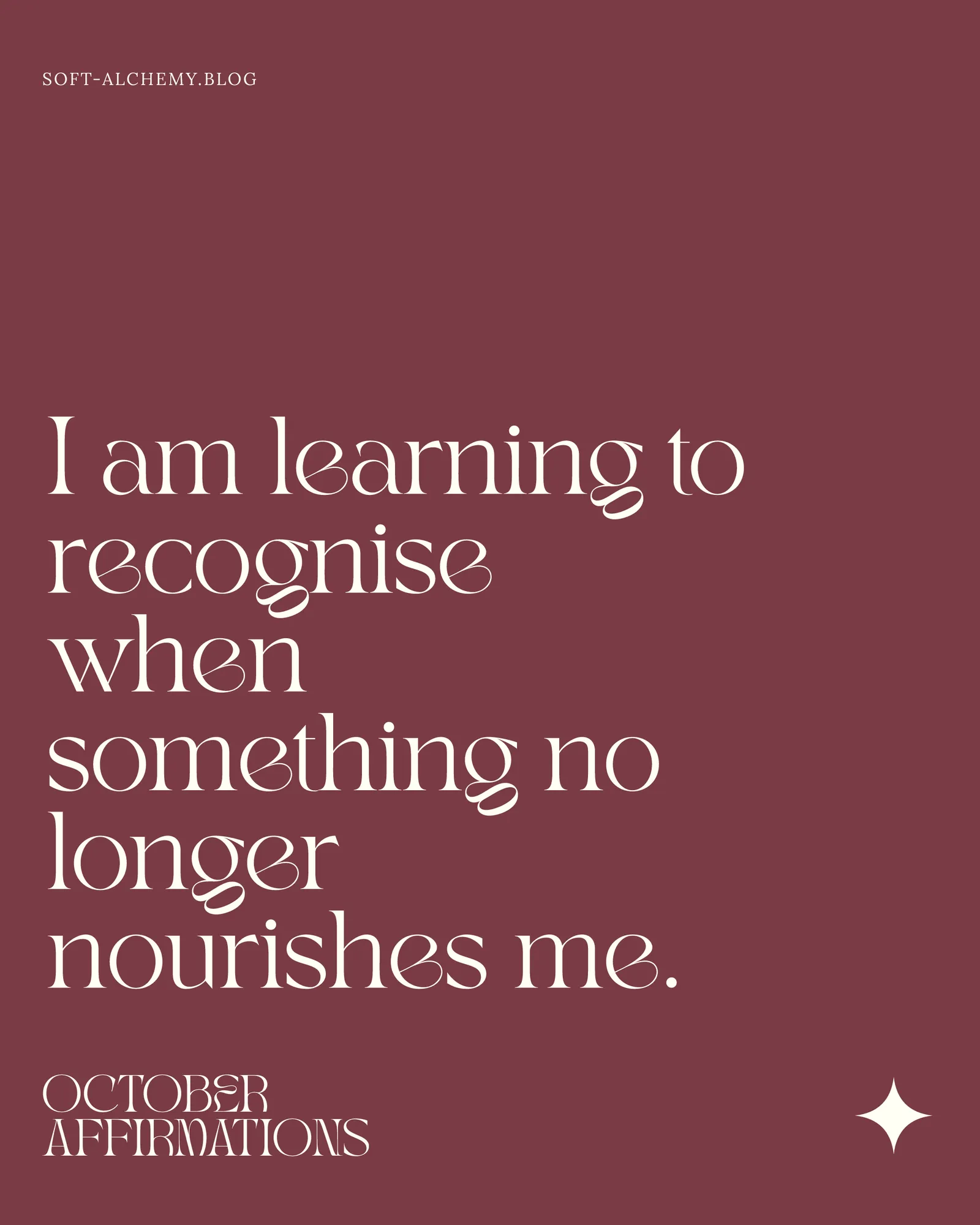 "I am learning to recognise when something no longer nourishes me."